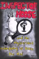 Inspector Moose and the Mysterious Kidnapping of Billie the Kid 1495247767 Book Cover