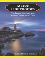 Maine Lighthouses: The People, Histories, and Stories Connected to Them B0DMDP25XF Book Cover