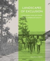 Landscapes Of Exclusion: State Parks and Jim Crow in the American South 1625341555 Book Cover