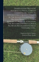 Osservazioni Pratiche Intorno La Pesca, Corso E Cammino de Tonni in Opposizione a Quanto Scrisse Su Tal Soggetto l'Avvocato de Don Francesco Paola Avolio, Siracusano: Con Delle Istruzioni Che Riguarda B0BN6Z747F Book Cover