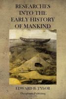Researches Into the Early History of Mankind and the Development of Civilization 0226821226 Book Cover