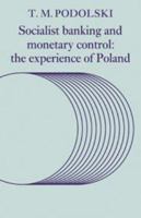 Socialist Banking and Monetary Control: The Experience of Poland 0521130972 Book Cover