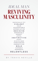 Ideal Man REVIVING MASCULINITY: Reviving Masculinity 1685155898 Book Cover