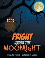 Fright Under the Moonlight 1483668266 Book Cover
