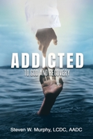 Addicted to God and Recovery 1664285636 Book Cover