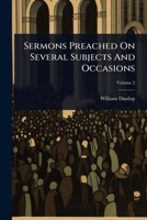 Sermons Preached On Several Subjects And Occasions 1024495566 Book Cover