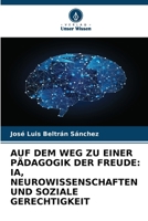 Auf Dem Weg Zu Einer Pädagogik Der Freude: Ia, Neurowissenschaften Und Soziale Gerechtigkeit (German Edition) 6209546064 Book Cover