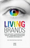 Living Brands: How Biology and Neuroscience Shape Consumer Behaviour and Brand Desirability 1911498797 Book Cover