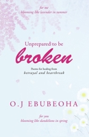 Unprepared to be Broken: Poems for Healing from Betrayal and Heartbreak (Poems for Delicate Girls) 9787770831 Book Cover