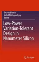 Low-Power Variation-Tolerant Design in Nanometer Silicon 1441974172 Book Cover