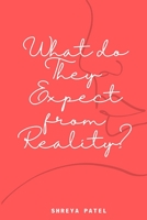 What do They Expect from Reality? B09NRD774S Book Cover