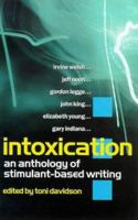 Intoxication: An Anthology of Stimulant-Based Writing 185242558X Book Cover