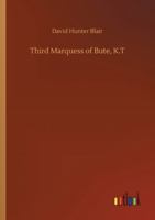 Third Marquess of Bute, K.T 3752327782 Book Cover