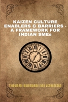 KAIZEN CULTURE ENABLERS & BARRIERS - A FRAMEWORK FOR INDIAN SMEs 1805294326 Book Cover