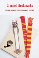 Crochet Bookmarks : Easy and Adorable Crochet Bookmark Patterns: DIY Bookmark Book B08R23M55H Book Cover