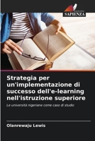 Strategia per un'implementazione di successo dell'e-learning nell'istruzione superiore: Le università nigeriane come caso di studio (Italian Edition) 6208762545 Book Cover