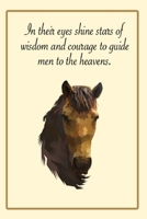 In their eyes shine stars of wisdom and courage to guide men to the heavens.: Write down your Horse Riding and Training For Horse Mad Boys and Girls B0851MGZZZ Book Cover