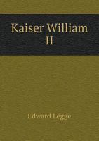 Kaiser William II 5518794088 Book Cover