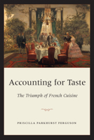 Accounting for Taste: The Triumph of French Cuisine 0226243230 Book Cover
