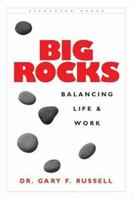 Big Rocks : Balancing Life & Work 0970133111 Book Cover