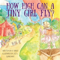 How High Can A Tiny Girl Fly?: The True Story of How Tiny Broadwick Became the First Lady of Parachuting B0HBW8BRSY Book Cover