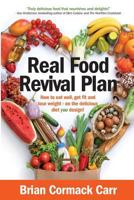 Real Food Revival Plan: How to eat well, get fit and lose weight - on the delicious diet you design! 0957663439 Book Cover