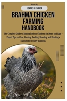 BRAHMA CHICKEN FARMING HANDBOOK: The Complete Guide to Raising Brahma Chickens for Meat, and Eggs - Expert Tips on Care, Housing, Feeding, Breeding, and Starting a Sustainable Poultry Business. B0FFYL8BVH Book Cover