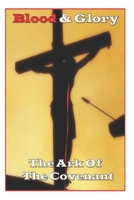 Blood and Glory: The Ark Of The Covenant 1678745235 Book Cover