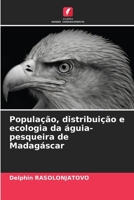 População, distribuição e ecologia da águia-pesqueira de Madagáscar (Portuguese Edition) 6208370426 Book Cover