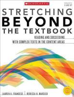 Stretching Beyond the Textbook: Reading and Succeeding With Complex Texts in the Content Areas 054555490X Book Cover