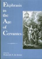 Ekphrasis in the Age of Cervantes 1611482356 Book Cover