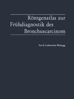 Rontgenatlas Zur Fruhdiagnostik Des Bronchuscarcinom 3642881173 Book Cover
