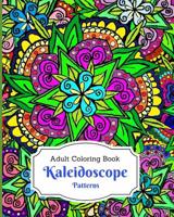 Kaleidoscope Patterns: Adult Coloring Book 1521869235 Book Cover