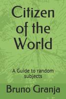 Citizen of the World: A Guide to random subjects 1076669514 Book Cover