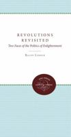 Revolutions Revisited: Two Faces of the Politics of Enlightenment 0807857424 Book Cover