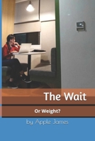 The Wait: Is it Wait or Weight? (The Kali Apple Series - True To Life Story) B0F5N79XQR Book Cover