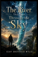 The River That Ran Through the Sky B0HGLJHYPP Book Cover