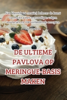 de Ultieme Pavlova Op Meringue-Basis Maken (Dutch Edition) 1835786723 Book Cover