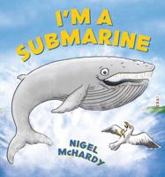 I'm a Submarine 1990042805 Book Cover