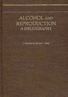 Alcohol and Reproduction: A Bibliography 0313234744 Book Cover