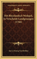 Het Rhynlandsch Wedspel, In Verscheide Landgezangen (1766) 1166022633 Book Cover