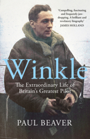 Winkle: The Extraordinary Life of Britain’s Greatest Pilot 1405930330 Book Cover