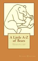 A Little A-Z of Bears: 238 facts about bears for kids of all ages 1985633981 Book Cover