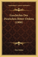 Geschichte Des Deutschen Ritter-Ordens 116118337X Book Cover