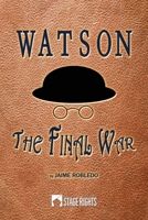 Watson: The Final War 1946259764 Book Cover