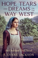 Hope, Tears, and Dreams on the Way West: An Overland Trail Novel B0FFRR9YD6 Book Cover
