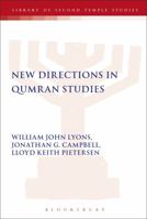 New Directions In Qumran Studies: Proceedings of the Bristol Colloquium on the Dead Sea Scrolls, 8-10 September 2003 (Library of Second Temple Studies) 056704131X Book Cover