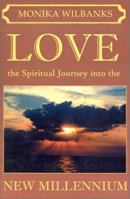 Love - The Spiritual Journey into the New Millennium 1401002390 Book Cover