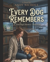 Every Dog Remembers: A Nora Calloway & Biscuit Mystery: A Twisty Seaside Whodunit About Lost Memories, Hidden Crimes, and a Dog Who Remembers Everything B0H2HBS6G4 Book Cover