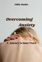 Overcoming Anxiety: A Journey to Inner Peace B0CDDXXDW6 Book Cover